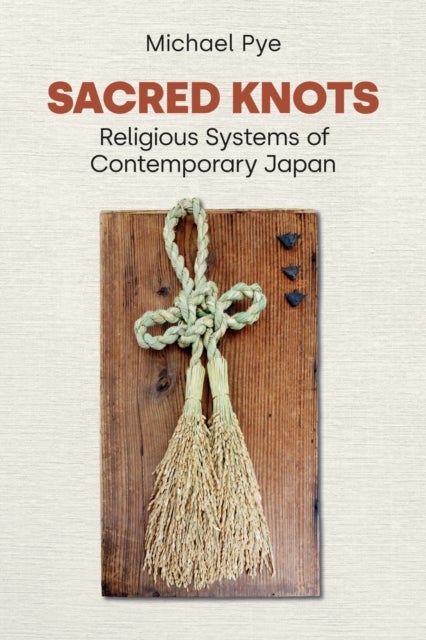Sacred Knots - Religious Systems of Contemporary Japan