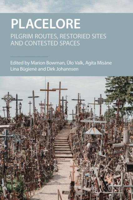 Placelore - Pilgrim Routes, Restoried Sites and Contested Spaces