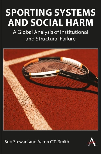 Sporting Systems and Social Harm - A Global Analysis of Institutional and Structural Failure
