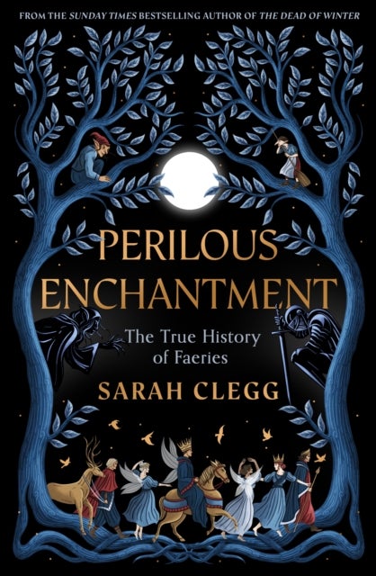 Perilous Enchantment - The True History of Faeries