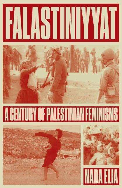 Falastiniyyat - A Century of Palestinian Feminisms