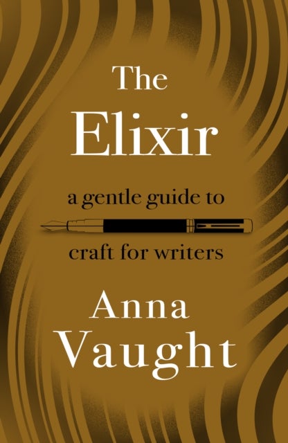 The Elixir - A Gentle Guide to Craft for Writers