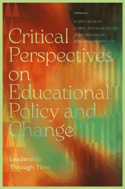 Critical Perspectives on Educational Policy and Change - Leadership Through Time