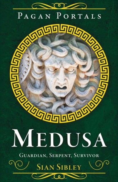 Pagan Portals - Medusa - Guardian, Serpent, Survivor