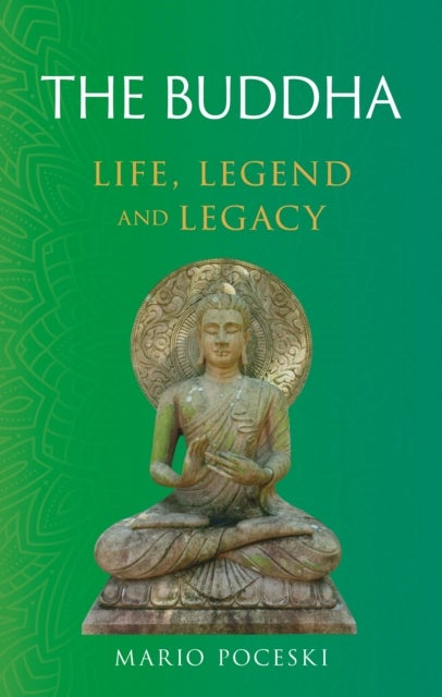 The Buddha - Life, Legend and Legacy