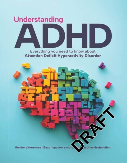Understanding ADHD - The Complete ADHD Help Guide
