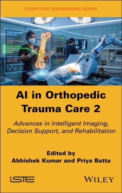 AI in Orthopedic Trauma Care 2 - Advances in Intelligent Imaging, Decision Support, and Rehabilitation