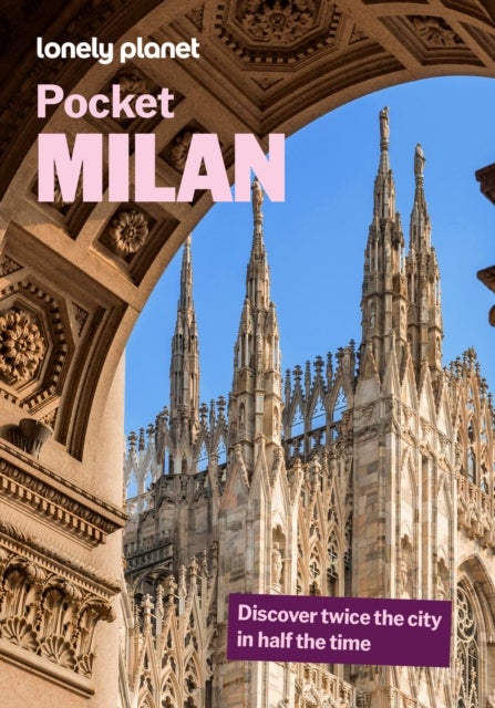 Lonely Planet Pocket Milan - Detailed Itineraries , Travel Like a Local , Insider Tips , Covers Parco Sempione, Porta Garibaldi, Brera, Duomo, Navigli, and more