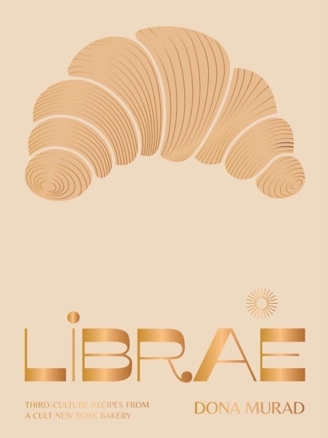 Librae - Third-culture Recipes from a Cult New York Bakery