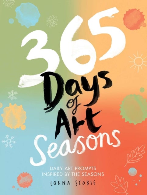 365 Days of Art: Seasons - Daily Art Prompts Inspired by the Seasons