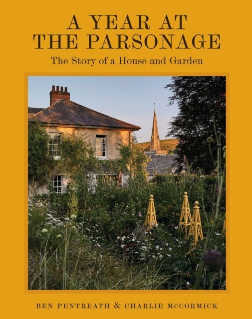 A Year at the Parsonage - The Story of a House & Garden
