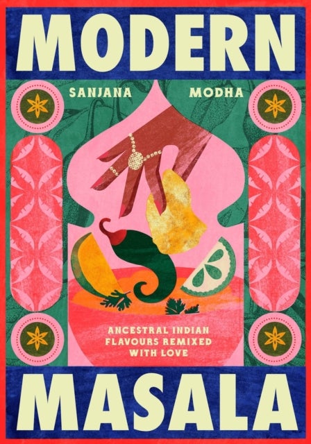 Modern Masala - Ancestral Indian flavours, remixed with love