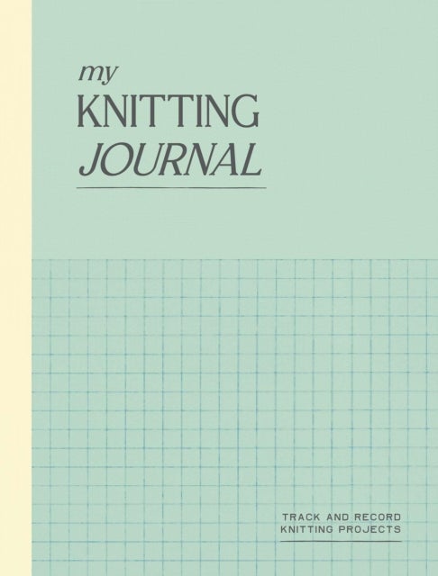 My Knitting Journal - Track and Record Knitting Projects