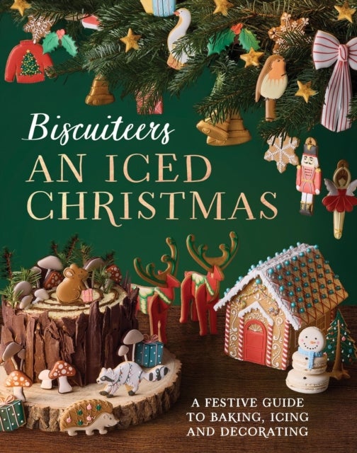 An Iced Christmas - The Biscuiteers Festive Guide to Baking, Icing and Decorating