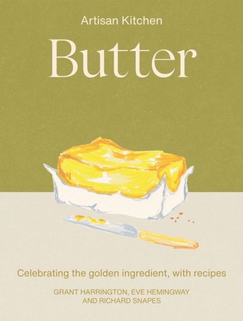 Butter - Celebrating the golden ingredient, with recipes