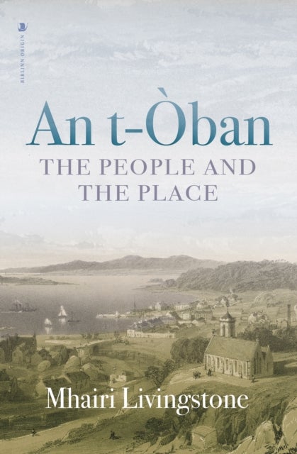 An t-Oban - The People and the Place