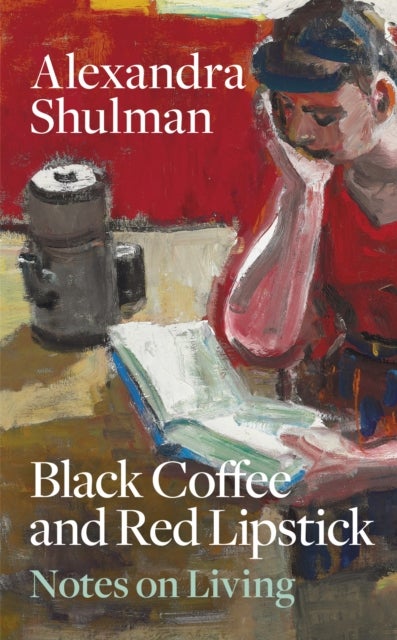 Black Coffee and Red Lipstick - Notes on living