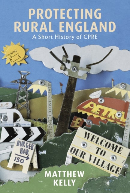 Protecting The Countryside - The First Century of CPRE