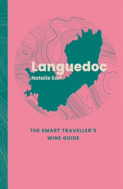 Languedoc: The Smart Traveller's Wine Guide