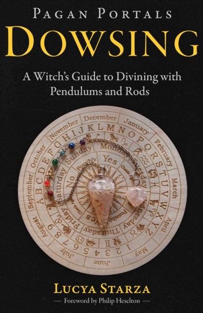 Pagan Portals - Dowsing - A Witch?s Guide to Divining with Pendulums and Rods