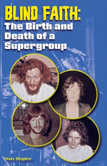 Blind Faith - The Birth and Death of a Supergroup