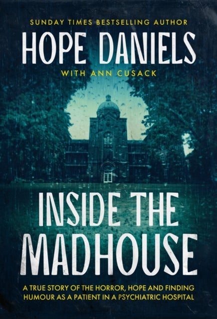 Inside the Madhouse - A True Story of Redemption and Recovery