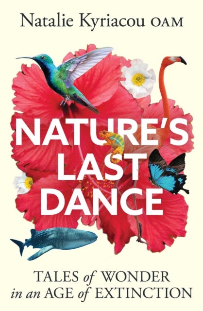 Nature's Last Dance - Tales of wonder in an age of extinction
