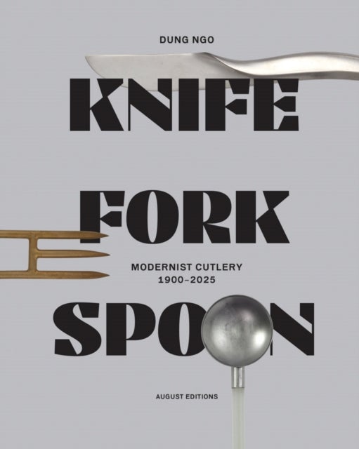 Knife Fork Spoon - Modernist Cutlery 1900–2025