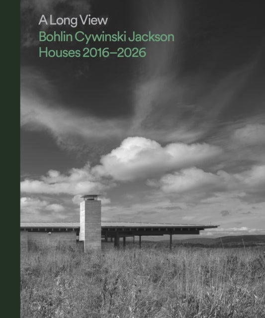 A Long View - Bohlin Cywinski Jackson Houses 2016-2026