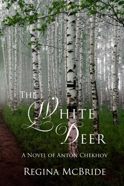 The White Deer - A Novel of Anton Chekhov