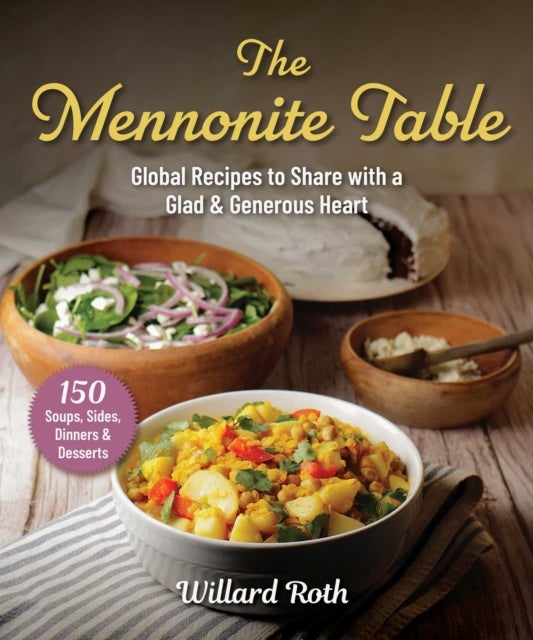 The Mennonite Table - Global Recipes to Share with a Glad & Generous Heart