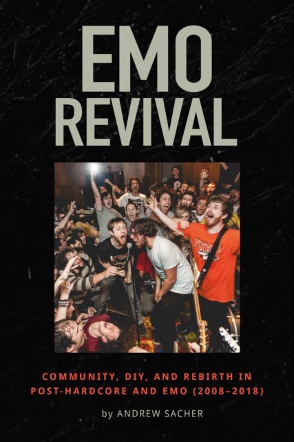 Emo Revival - Community, DIY, and Rebirth in Post-Hardcore and Emo (2008-2018)