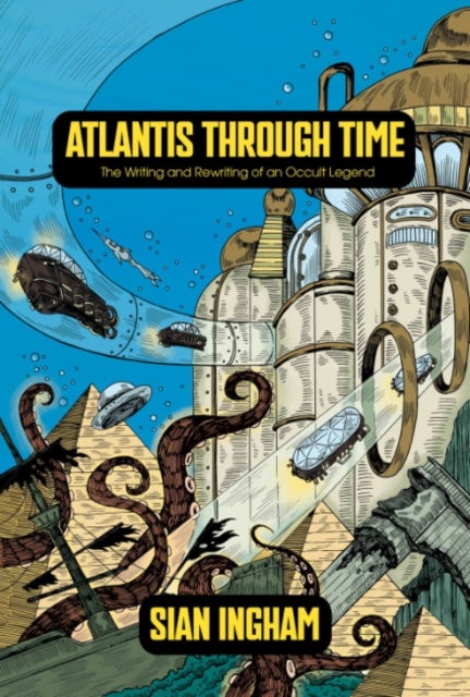 Atlantis Through Time - The Writing and Rewriting of an Occult Legend