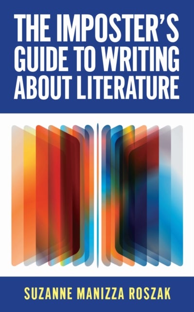 The Imposter's Guide to Writing About Literature