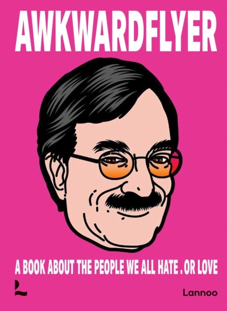 Awkward Flyer - A Book About the People We All Hate. Or Love