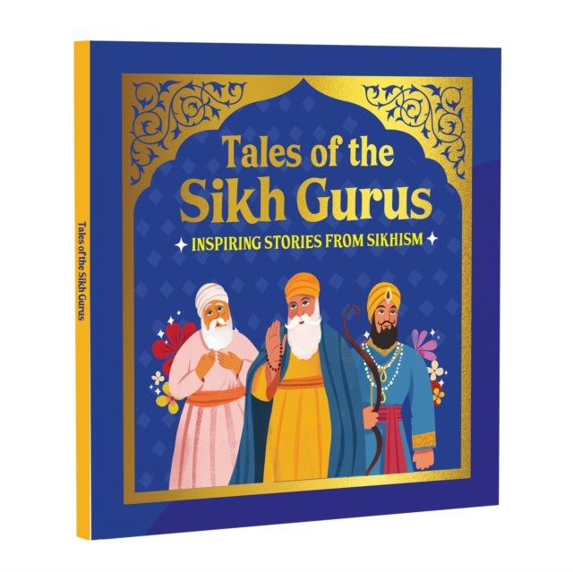 Tales of the Sikh Gurus - Inspiring stories from Sikhism , Moral Tales Based on Sikh History , Teachings, Values & Sikh Heritage for Young Readers , Ages 3+ , [Select Learning]