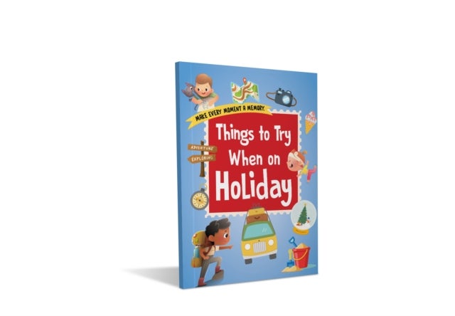 Things to Try When on Holiday: An Adventure Journal - Holiday Journal , A Creative Travel Diary for Kids , Fun Prompts, Drawing Pages & Holiday Activities , Ages 8+ , [Select Learning]