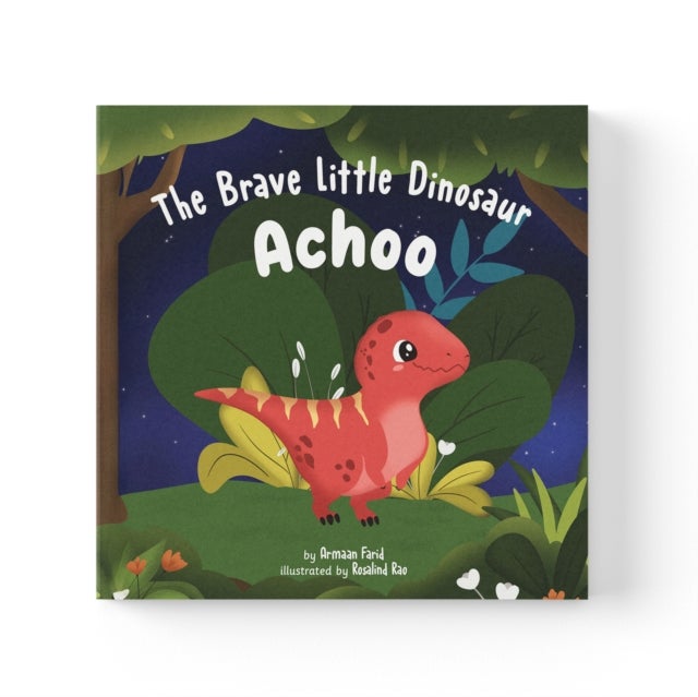 The Brave Little Dinosaur Achoo - Inspiring Dinosaur Stories , Moral Tales of Bravery, Exploration & Growing Confidence , A Beautifully Illustrated Picture Book , Ages 3+ , [Select Learning]