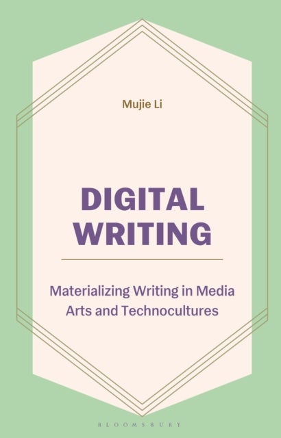 Digital Writing - Materializing Writing in Media Arts and Technocultures