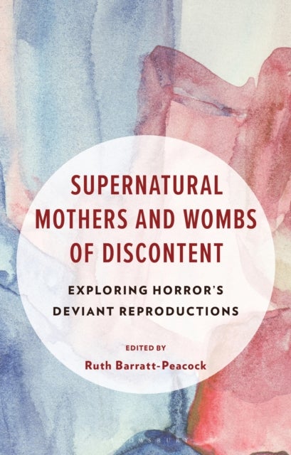 Supernatural Mothers and Wombs of Discontent - Exploring Horror's Deviant Reproductions