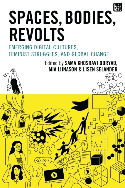 Spaces, Bodies, Revolts - Emerging Digital Cultures, Feminist Struggles, and Global Change