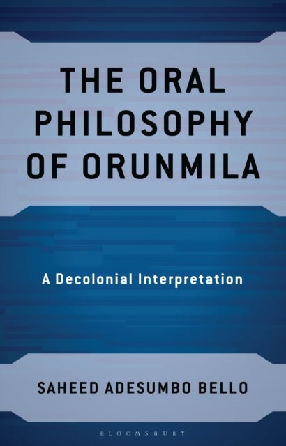 The Oral Philosophy of Orunmila - A Decolonial Interpretation