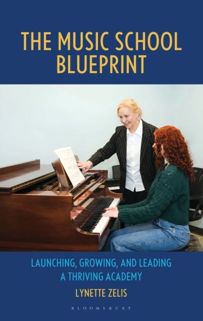 The Music School Blueprint - Launching, Growing, and Leading a Thriving Academy