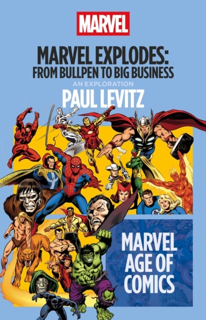 Marvel Explodes - From Bullpen to Big Business