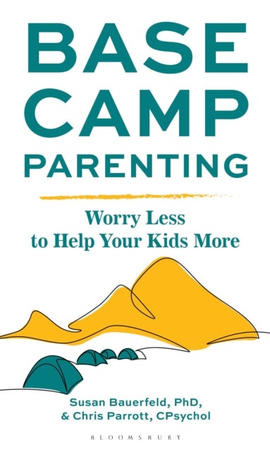 Base Camp Parenting - Worry Less to Help Your Kids More