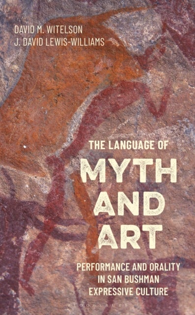 The Language of Myth and Art - Performance and Orality in San Bushman Expressive Culture