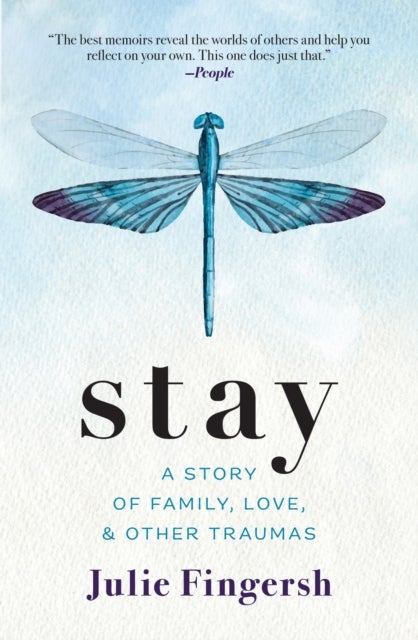 Stay - A Story of Family, Love, and Other Traumas