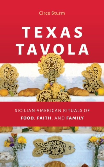 Texas Tavola - Sicilian American Rituals of Food, Faith, and Family