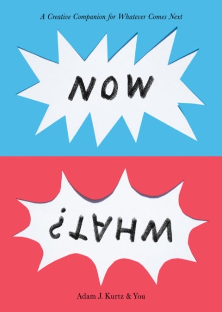 Now What? - A Creative Companion for Whatever Comes Next