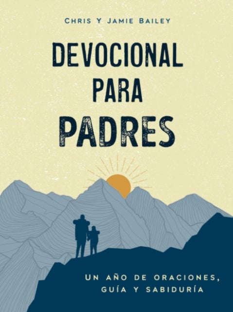 Devocional Para Padres - Un ano De Oraciones, Guia y Sabiduria (Regalos Cristianos Para Hombres) (Spanish Edition)